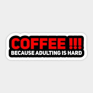 Coffee: because adulting is hard Sticker